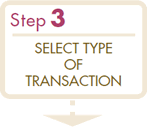 Step3 SELECT TYPE OF TRANSACTION
